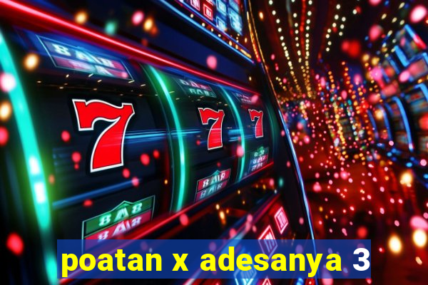 poatan x adesanya 3